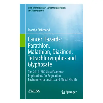 "Cancer Hazards: Parathion, Malathion, Diazinon, Tetrachlorvinphos and Glyphosate: The 2015 IARC