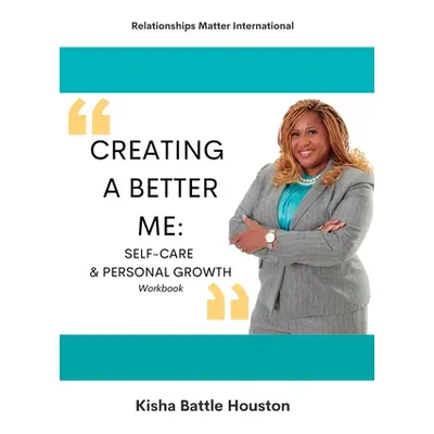 "Creating A Better Me" - "" ("Battle Houston Kisha")