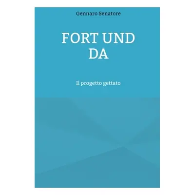 "Fort und Da: Il progetto gettato" - "" ("Senatore Gennaro")