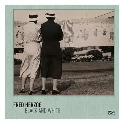 "Fred Herzog: Black and White" - "" ("Herzog Fred")