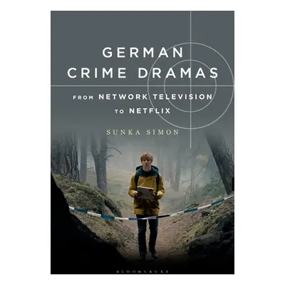 "German Crime Dramas from Network Television to Netflix" - "" ("Simon Sunka")