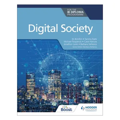 "Digital Society for the Ib Diploma" - "" ("Eli Bomfim Stefanics Earle Fitzpatrick")