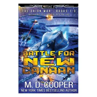 "Battle for New Canaan: The Orion War Books 1-3" - "" ("Cooper M. D.")