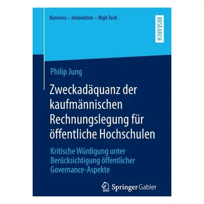 "Zweckadquanz Der Kaufmnnischen Rechnungslegung Fr ffentliche Hochschulen: Kritische Wrdigung Un