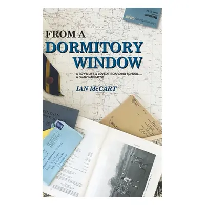 "From a Dormitory Window: A Boy's Life & Love at Boarding School...a diary narrative" - "" ("McC