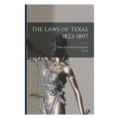 "The Laws of Texas 1822-1897" - "" ("Texas")