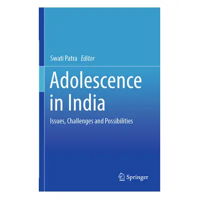 "Adolescence in India: Issues, Challenges and Possibilities" - "" ("Patra Swati")