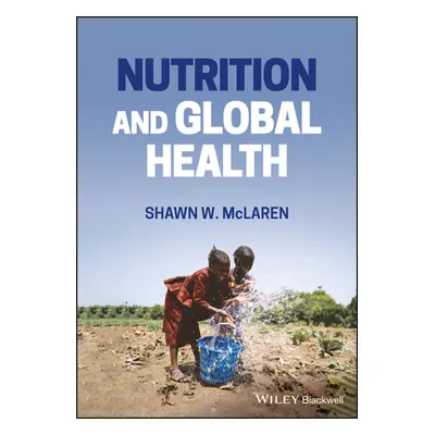 "Nutrition and Global Health" - "" ("McLaren Shawn W.")