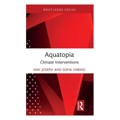 "Aquatopia: Climate Interventions" - "" ("Joseph May")