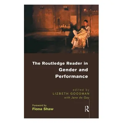 "The Routledge Reader in Gender and Performance" - "" ("Shaw Fiona")