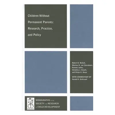 "Children Without Permanent Parents: Research, Practice, and Policy" - "" ("McCall Robert B.")