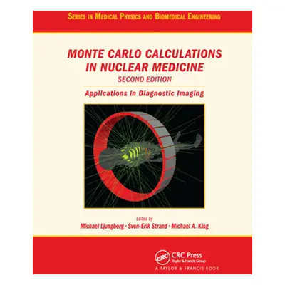 "Monte Carlo Calculations in Nuclear Medicine: Applications in Diagnostic Imaging" - "" ("Ljungb