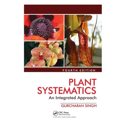 "Plant Systematics: An Integrated Approach, Fourth Edition" - "" ("Singh Gurcharan")