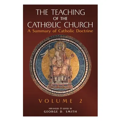 "The Teaching of the Catholic Church: Volume 2: A Summary of Catholic Doctrine" - "" ("Smith Can