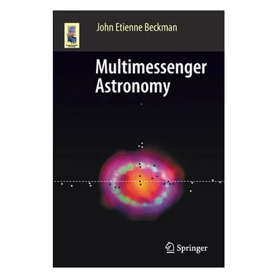 "Multimessenger Astronomy" - "" ("Beckman John Etienne")