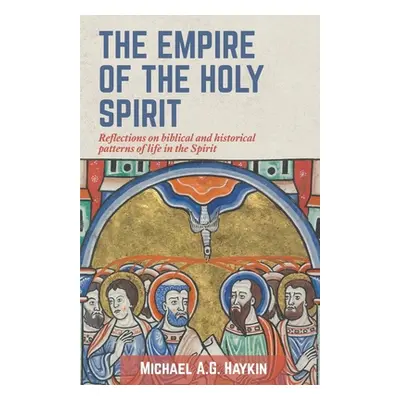 "The Empire of the Holy Spirit: Reflections on biblical and historical patterns of life in the S