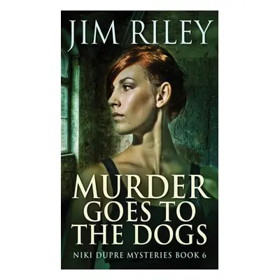 "Murder Goes To The Dogs" - "" ("Riley Jim")