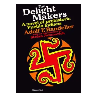 "The Delight Makers: A Novel of Prehistoric Pueblo Indians" - "" ("Bandelier Adolf F.")