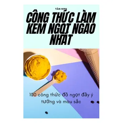 "Cng ThỨc Lm Kem NgỌt Ngo NhẤt" - "" ("Tm Ninh")