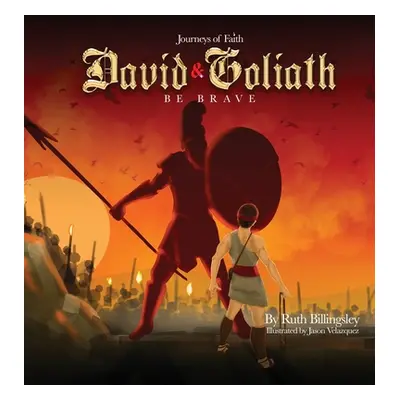 "Journeys of Faith David & Goliath: Be Brave" - "" ("Billingsley Ruth")