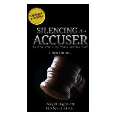 "Silencing the Accuser: Restoration of Your Birthright" - "" ("Hanselman Jacquelin And Daniel")