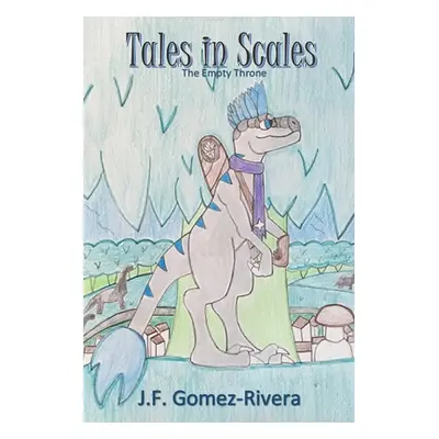 "Tales in Scales: The Empty Throne" - "" ("Gomez-Rivera J. F.")