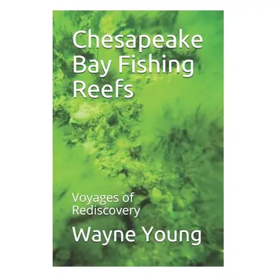 "Chesapeake Bay Fishing Reefs: Voyages of Rediscovery" - "" ("Rudow Lenny")