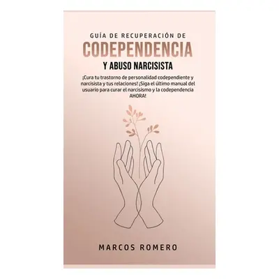 "Gua de Recuperacin de Codependencia y Abuso Narcisista: Cura tu trastorno de personalidad codep