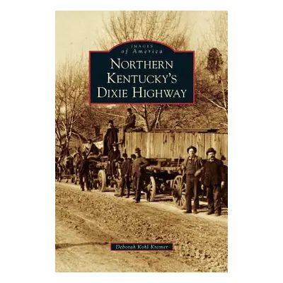 "Northern Kentucky's Dixie Highway" - "" ("Kohl Kremer Deborah")