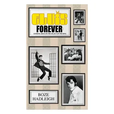 "Elvis Forever - Looking Back on the Legacy of the King" - "" ("Hadleigh Boze")