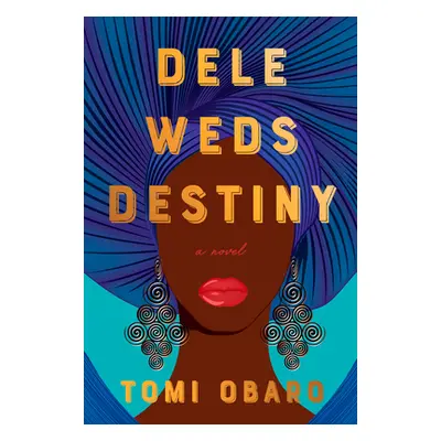 "Dele Weds Destiny" - "" ("Obaro Tomi")