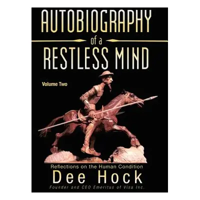 "Autobiography of a Restless Mind: Reflections on the Human Condition" - "" ("Hock Dee")