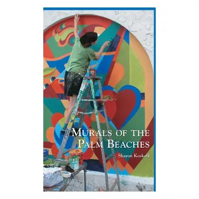 "Murals of the Palm Beaches" - "" ("Koskoff Sharon")