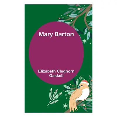 "Mary Barton" - "" ("Cleghorn Gaskell Elizabeth")