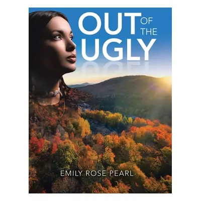 "Out of the Ugly" - "" ("Pearl Emily Rose")