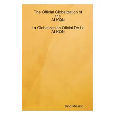 "The Official Globalization of the ALKQN" - "" ("Mission King")