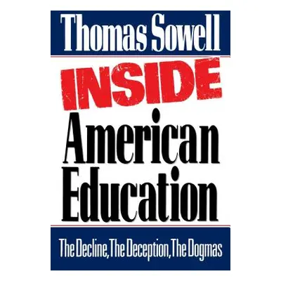 "Inside American Education" - "" ("Sowell Thomas")