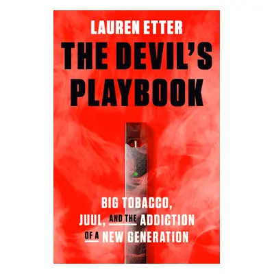 "The Devil's Playbook: Big Tobacco, Juul, and the Addiction of a New Generation" - "" ("Etter La