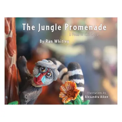 "The Jungle Promenade: A poem for Childhood" - "" ("Whitley Ran")