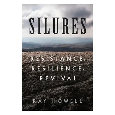 "Silures: Resistance, Resilience, Revival" - "" ("Howell Ray")