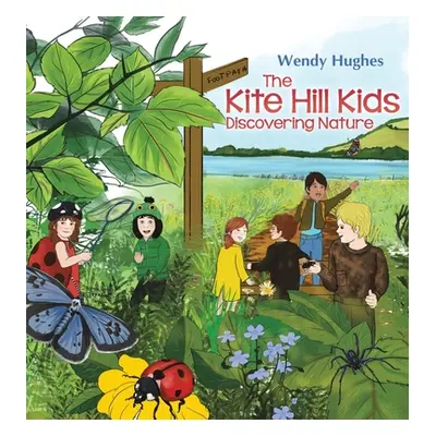 "The Kite Hill Kids: Discovering Nature" - "" ("Hughes Wendy")