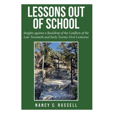 "Lessons out of School: Insights Against a Backdrop of the Conflicts of the Late Twentieth and E