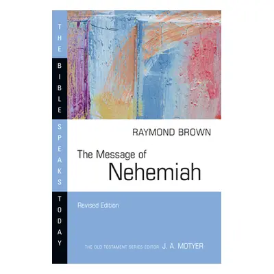 "The Message of Nehemiah" - "" ("Brown Raymond")