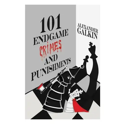 "101 Endgame Crimes and Punishments" - "" ("Galkin Alexander")