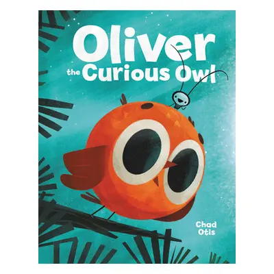 "Oliver the Curious Owl" - "" ("Otis Chad")