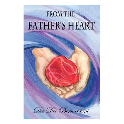 "From the Father's Heart" - "" ("Bernardoni Dee Dee")