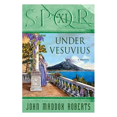 "Spqr XI: Under Vesuvius: A Mystery" - "" ("Roberts John Maddox")