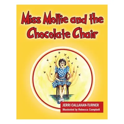 "Miss Mollie and the Chocolate Chair" - "" ("Callahan-Turner Jerri")