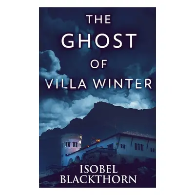 "The Ghost Of Villa Winter" - "" ("Blackthorn Isobel")