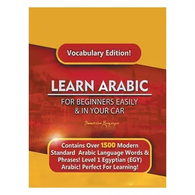 "Learn Arabic For Beginners Easily & In Your Car! Vocabulary Edition!" - "" ("Languages Immersio